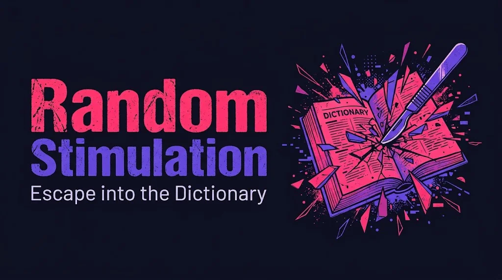 "Random Stimulation" — Escape into the Dictionary